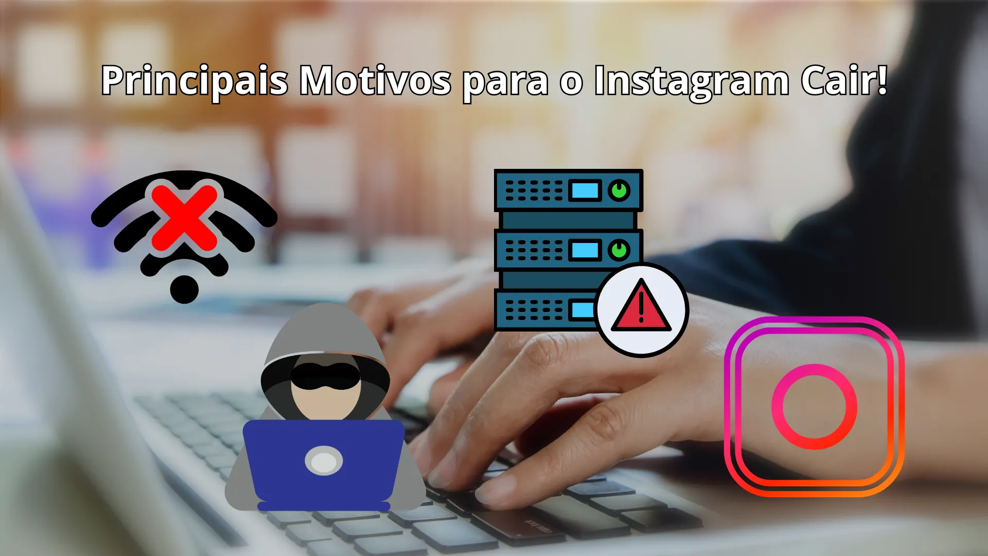 Instagram Caiu? Veja As Causas E Soluções! 3 Imagem representando os principais motivos para o Instagram cair, incluindo erro de conexão Wi-Fi, falha nos servidores, ataque hacker e sobrecarga na plataforma.